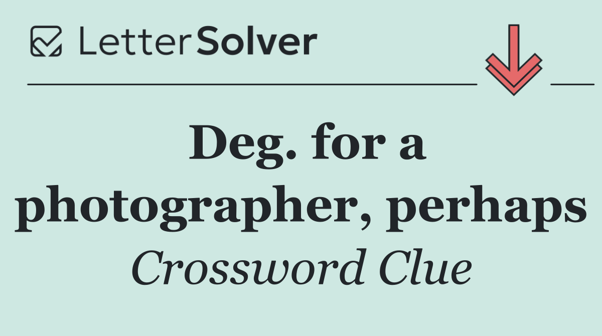 Deg. for a photographer, perhaps