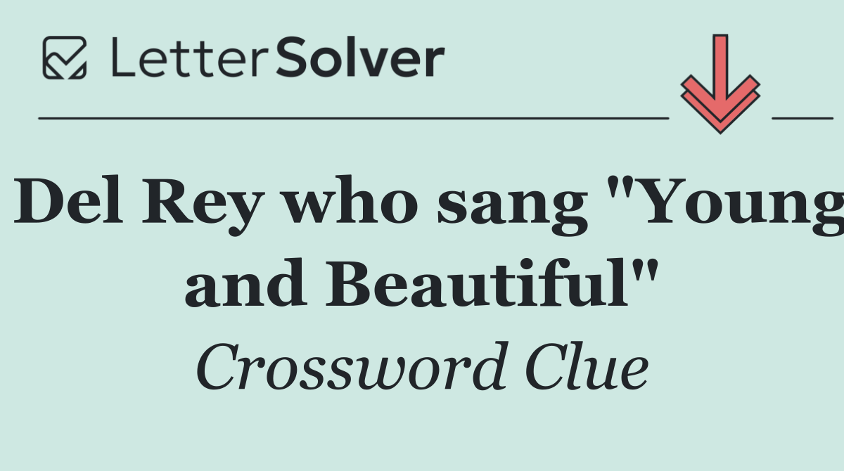 Del Rey who sang "Young and Beautiful"