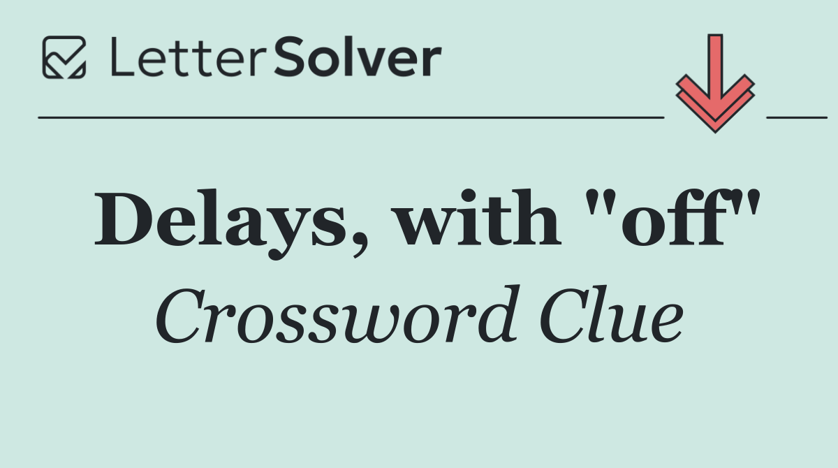 Delays, with "off"