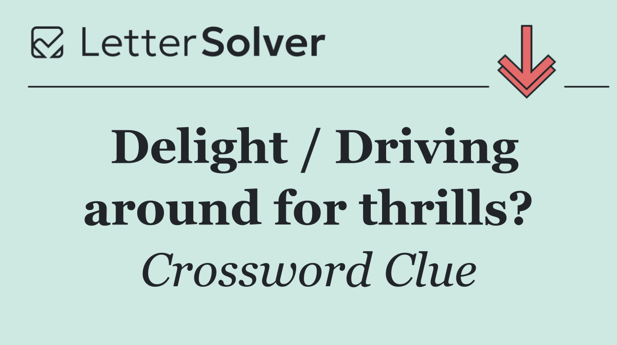 Delight / Driving around for thrills?