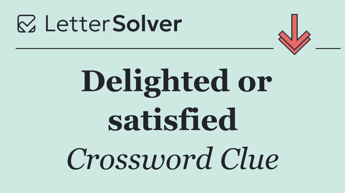 Delighted or satisfied