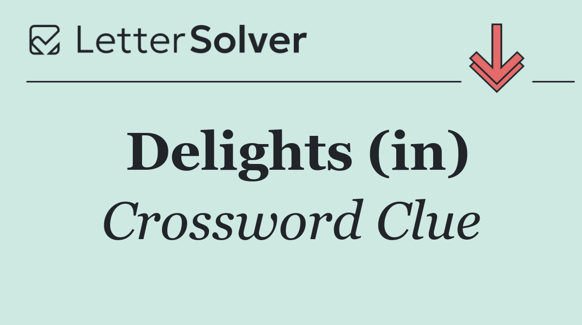 Delights (in)