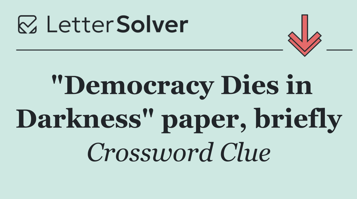 "Democracy Dies in Darkness" paper, briefly