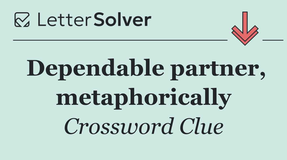 Dependable partner, metaphorically