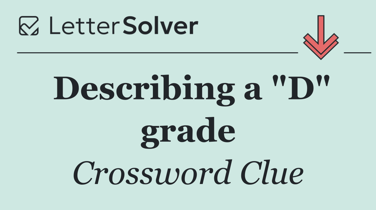 Describing a "D" grade