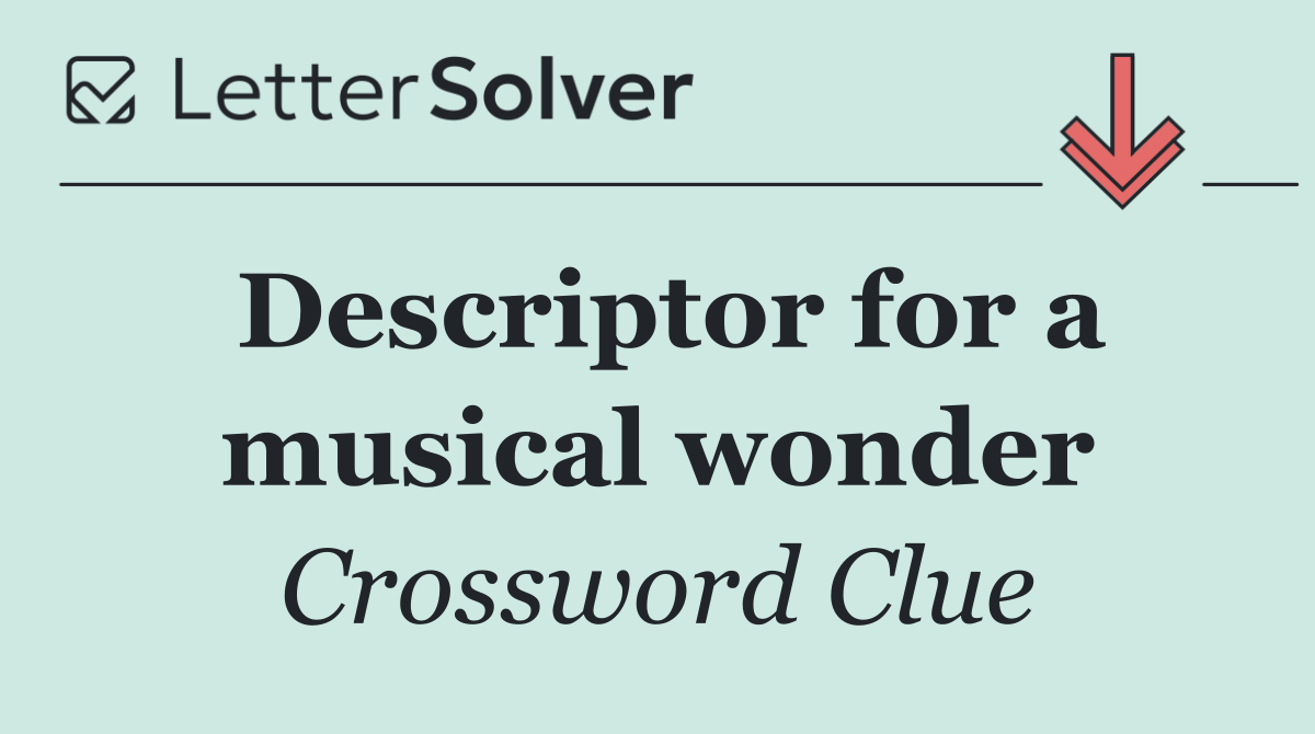 Descriptor for a musical wonder