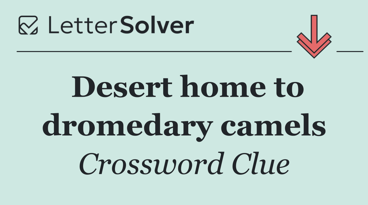 Desert home to dromedary camels