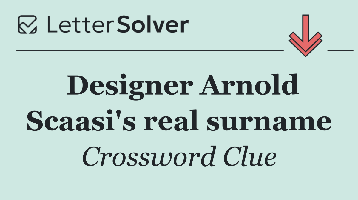 Designer Arnold Scaasi's real surname