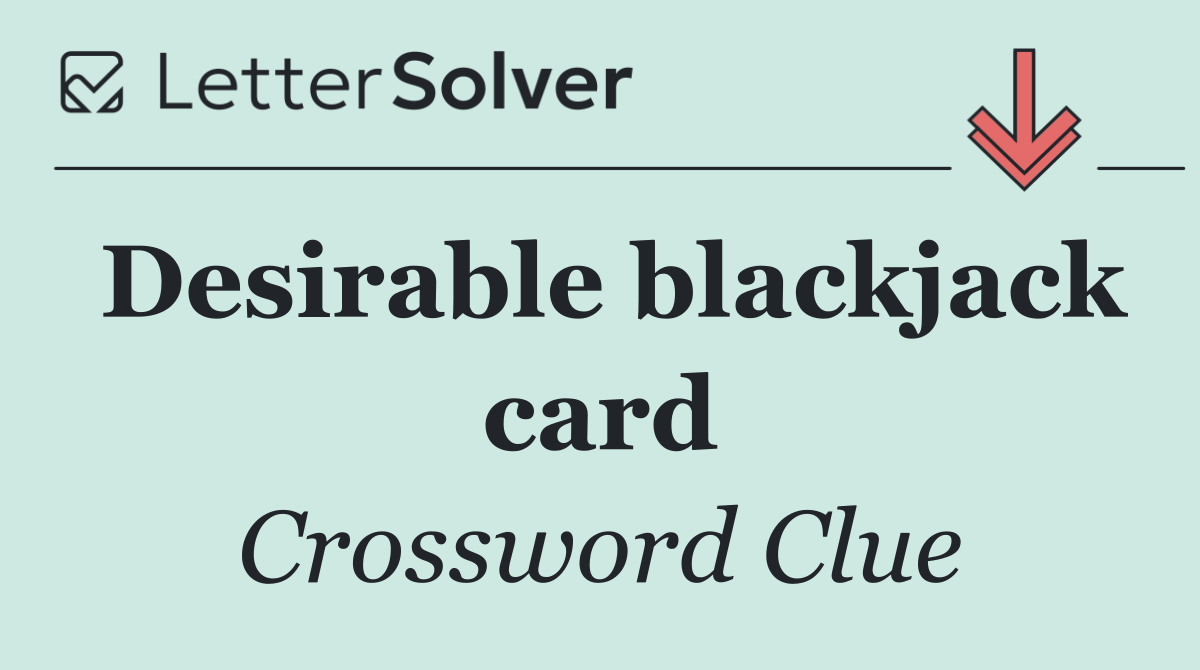 Desirable blackjack card