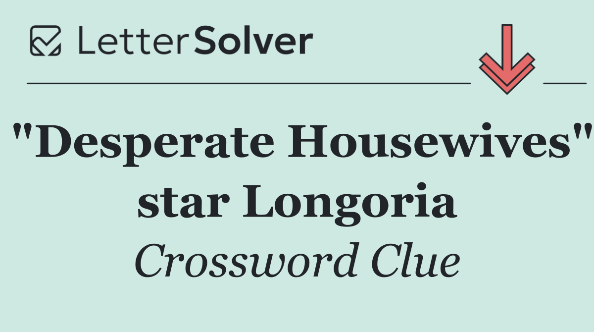 "Desperate Housewives" star Longoria
