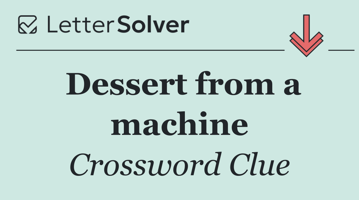 Dessert from a machine