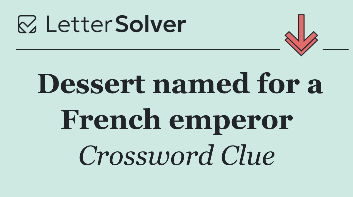 Dessert named for a French emperor