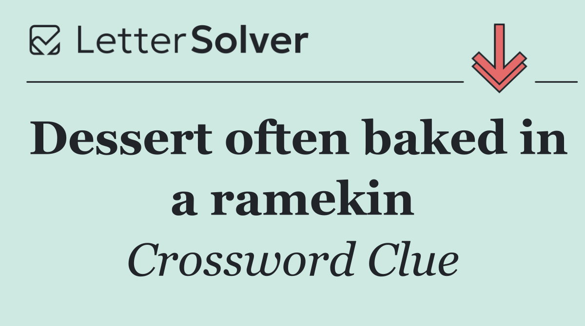 Dessert often baked in a ramekin