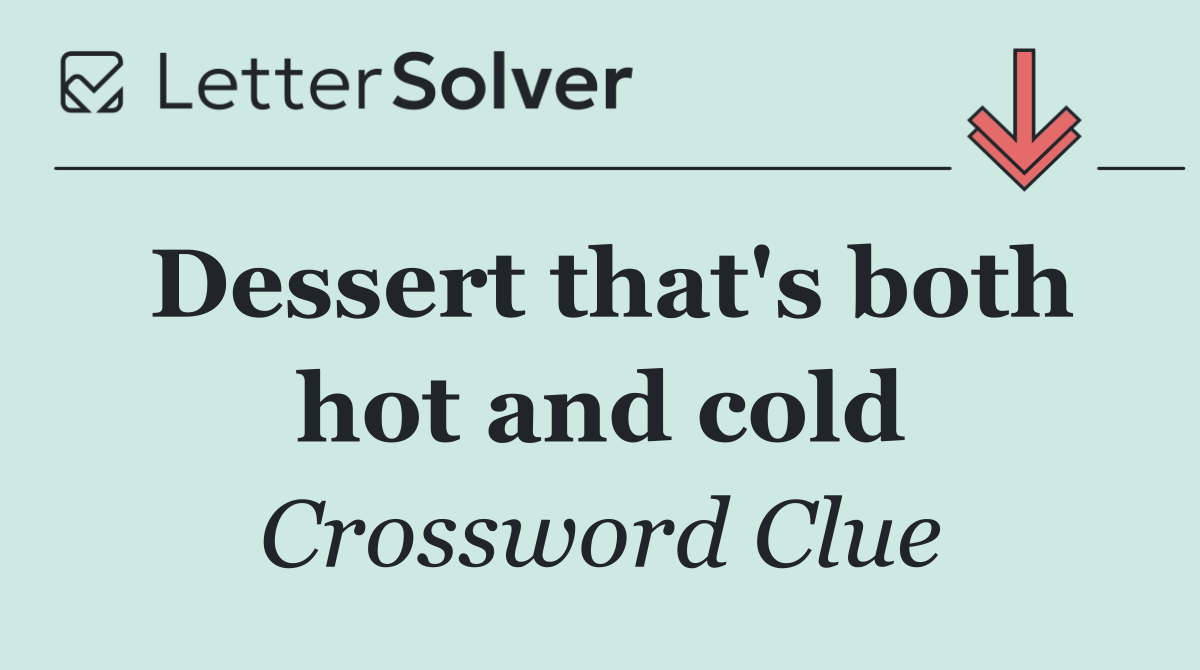 Dessert that's both hot and cold