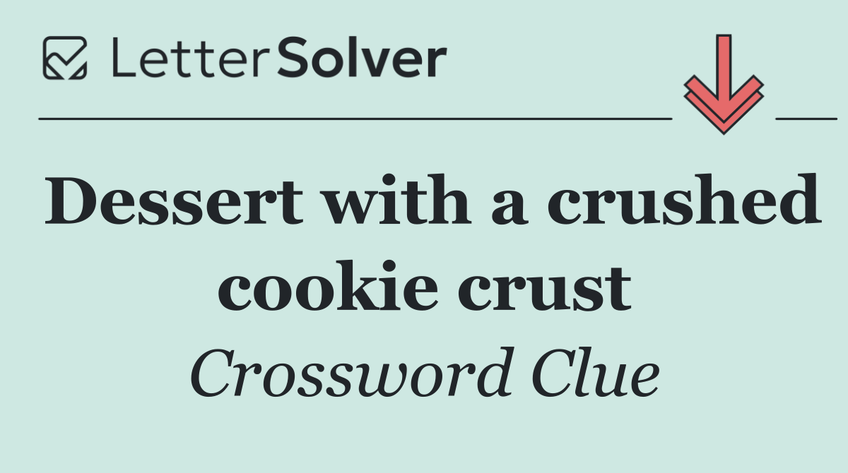 Dessert with a crushed cookie crust
