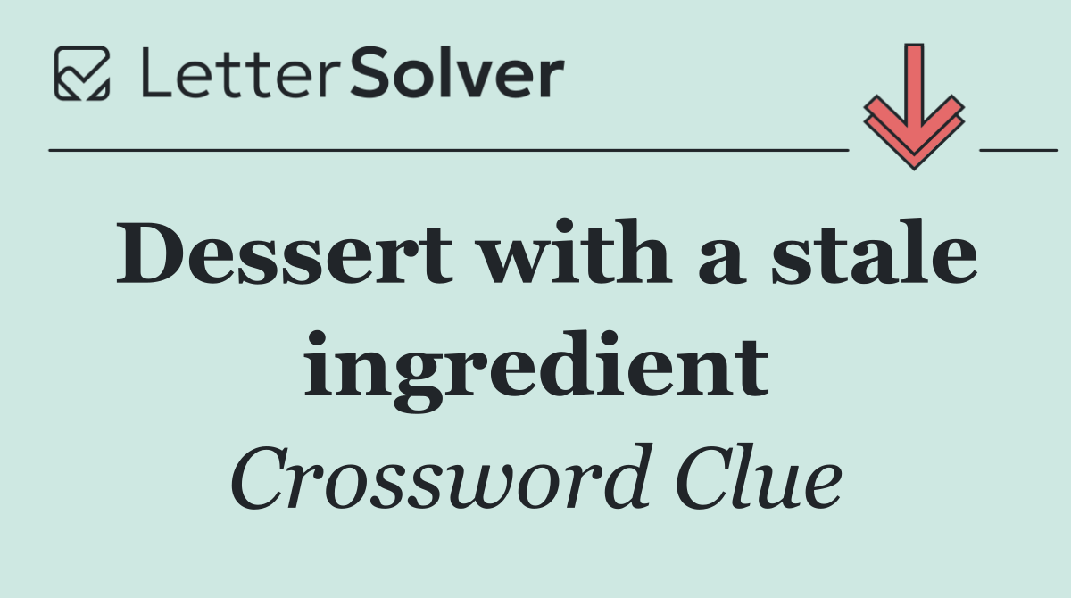 Dessert with a stale ingredient