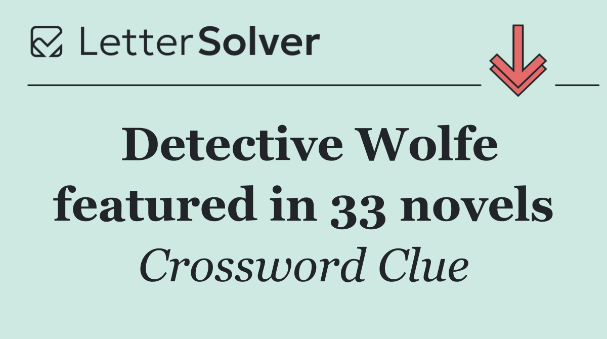 Detective Wolfe featured in 33 novels