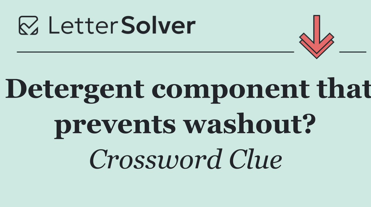 Detergent component that prevents washout?