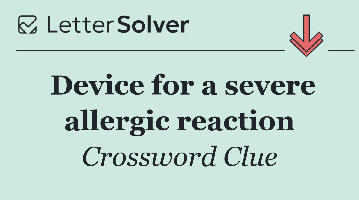 Device for a severe allergic reaction