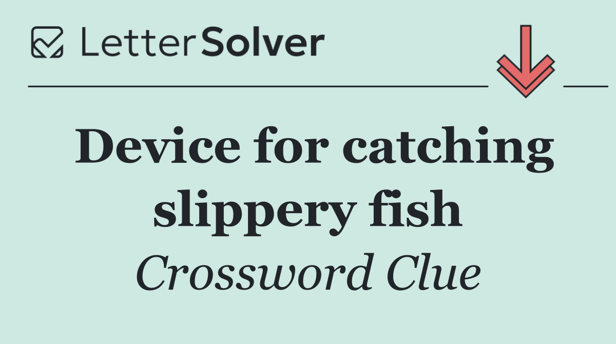 Device for catching slippery fish
