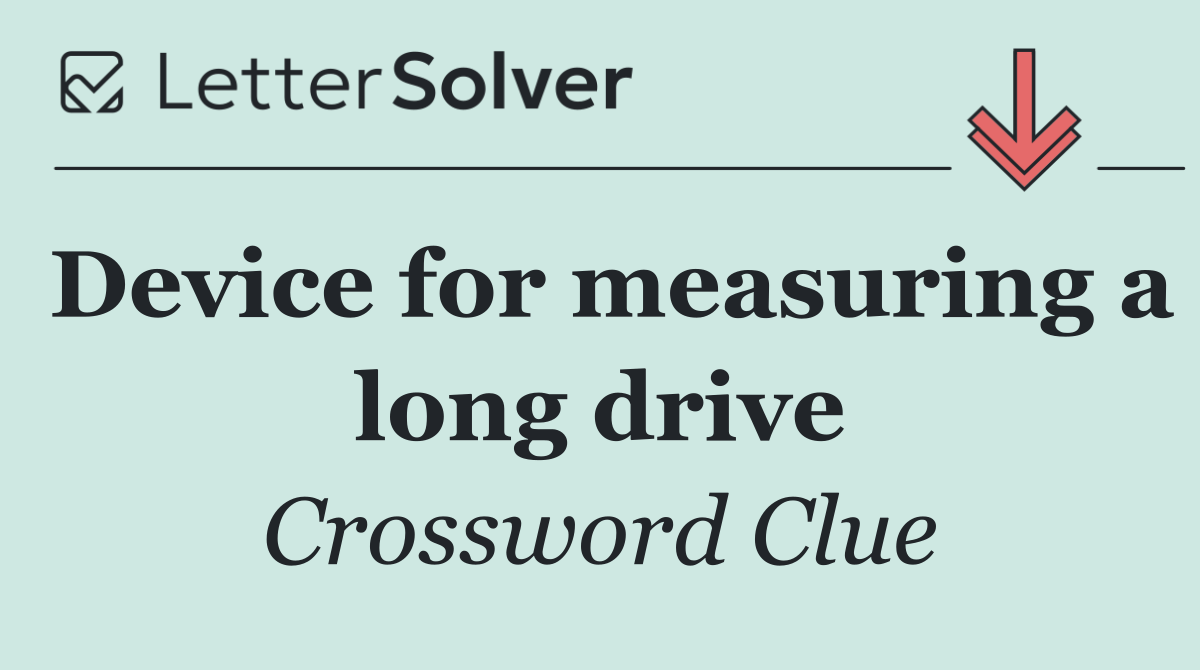 Device for measuring a long drive