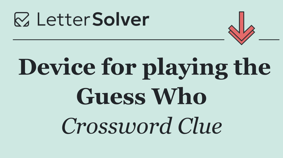 Device for playing the Guess Who