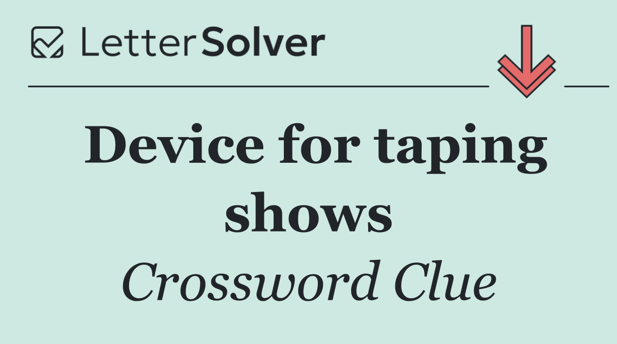 Device for taping shows