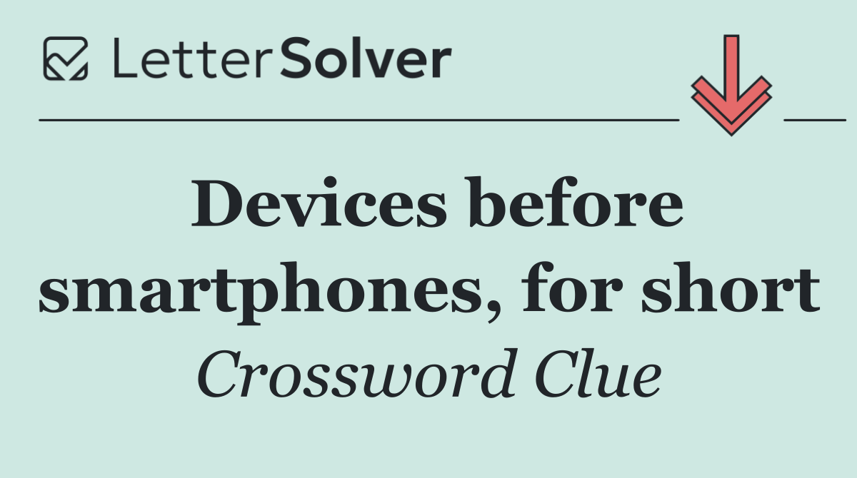Devices before smartphones, for short
