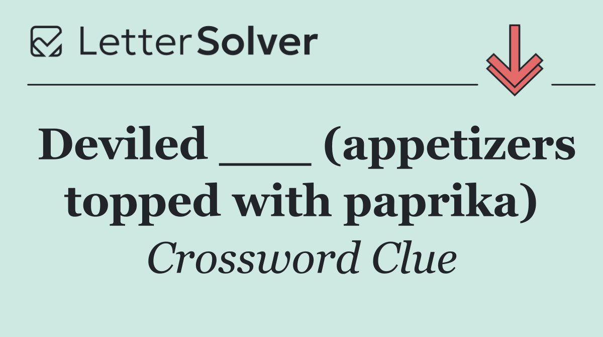 Deviled ___ (appetizers topped with paprika)