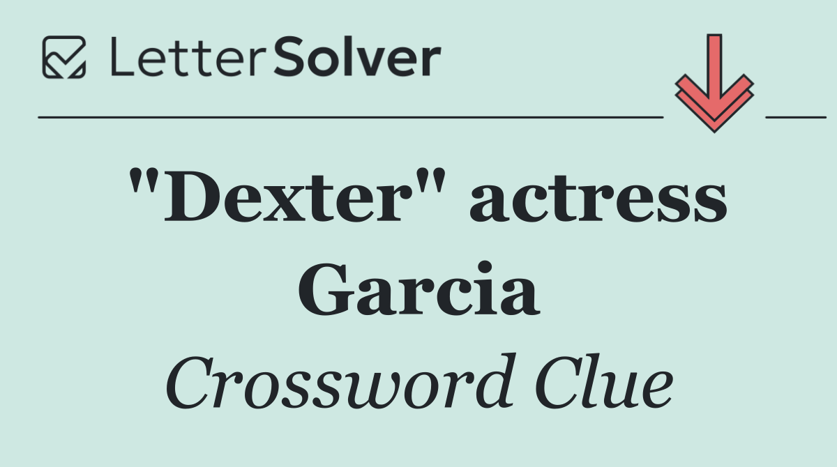 "Dexter" actress Garcia