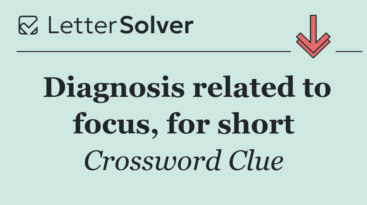 Diagnosis related to focus, for short