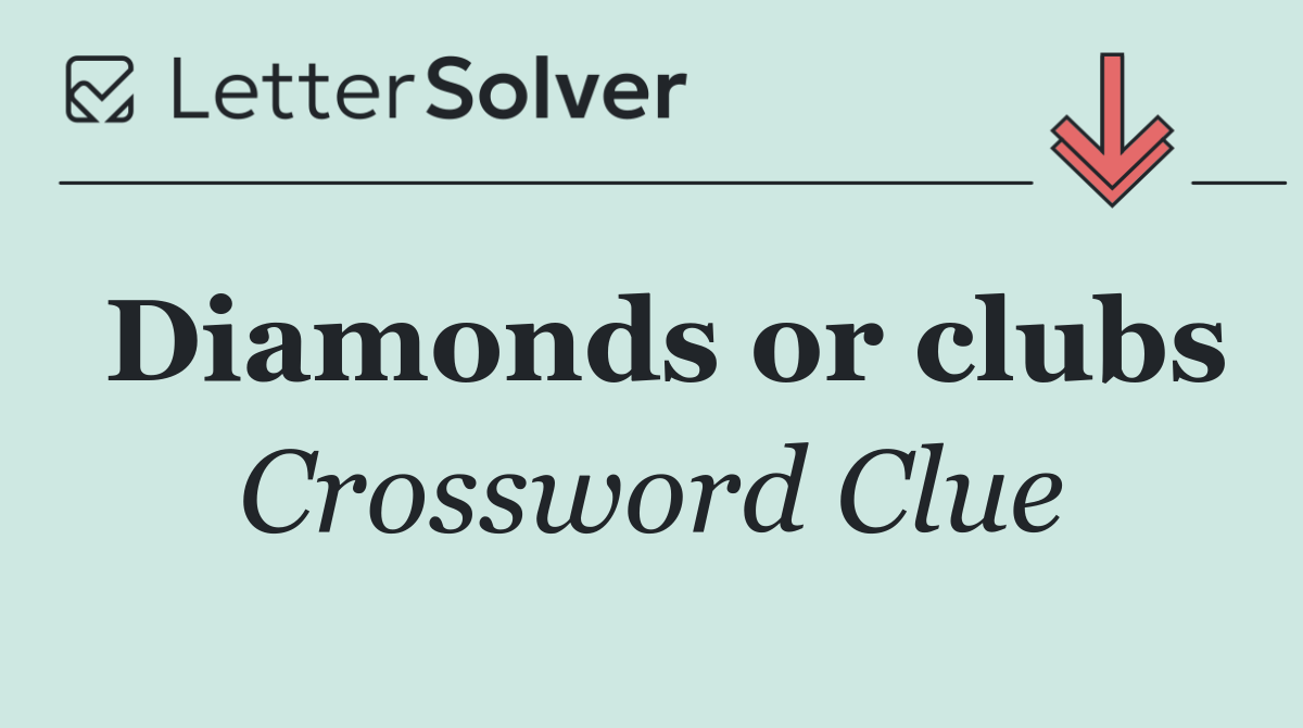 Diamonds or clubs