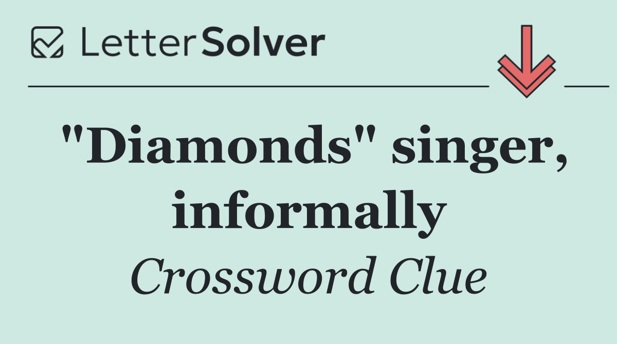 "Diamonds" singer, informally