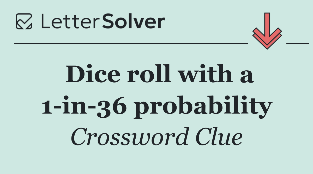 Dice roll with a 1 in 36 probability