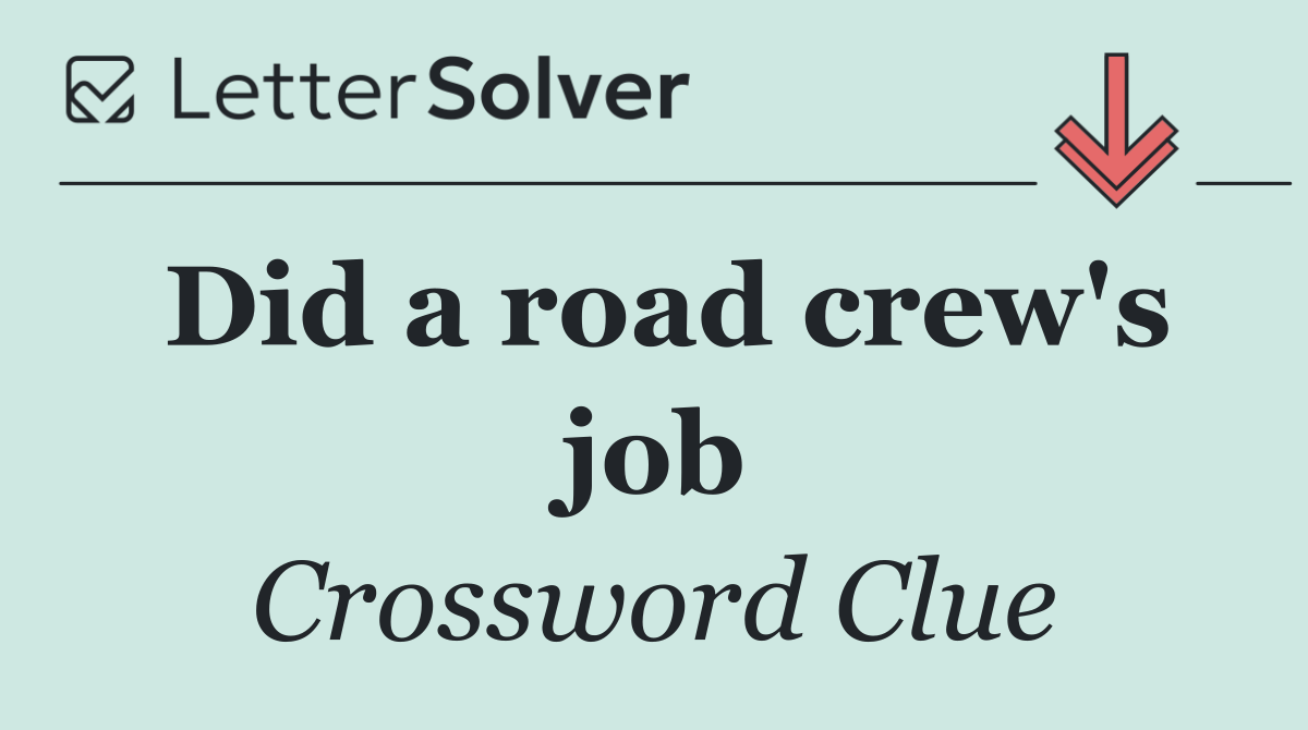 Did a road crew's job