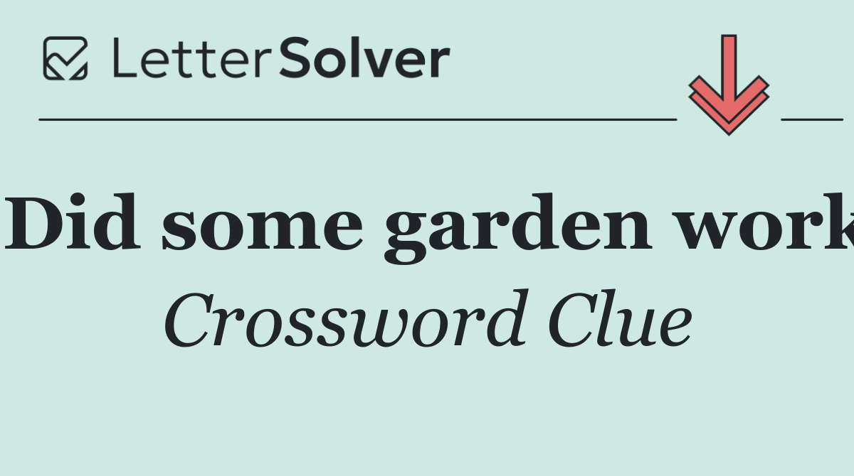 Did some garden work