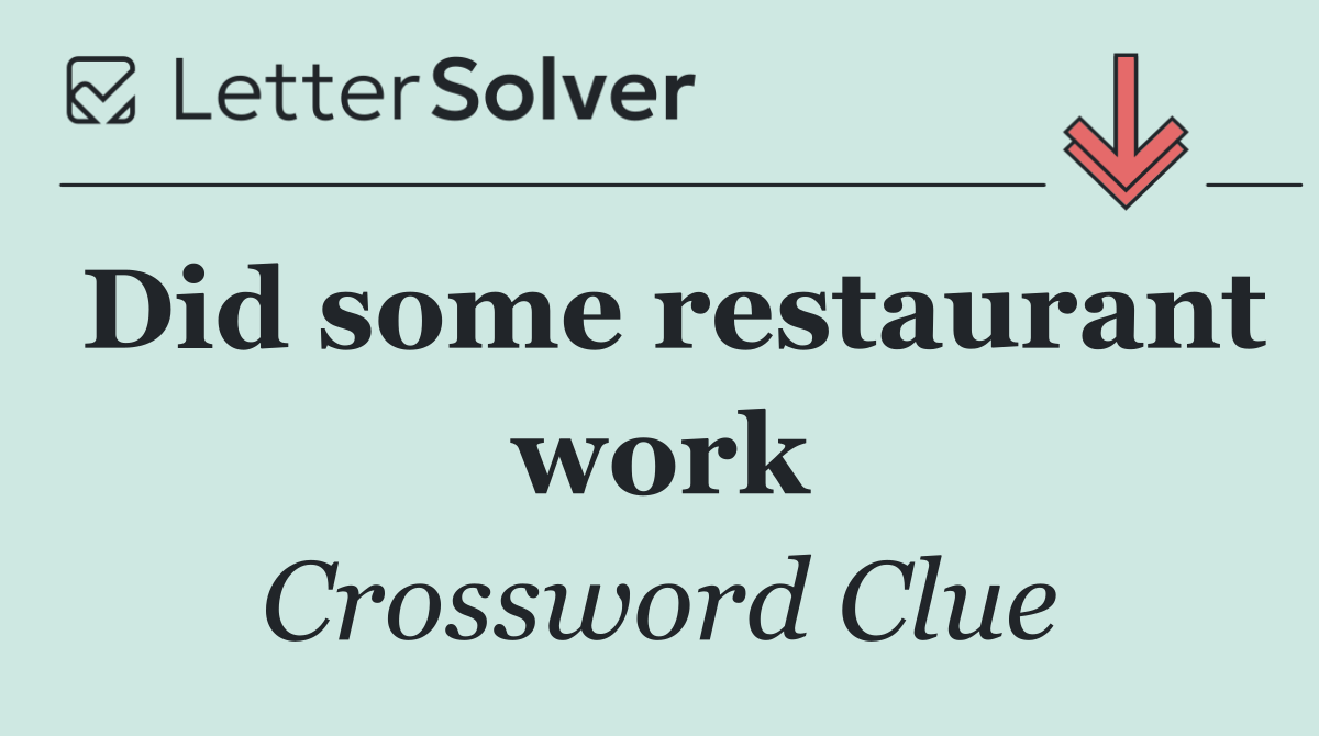 Did some restaurant work