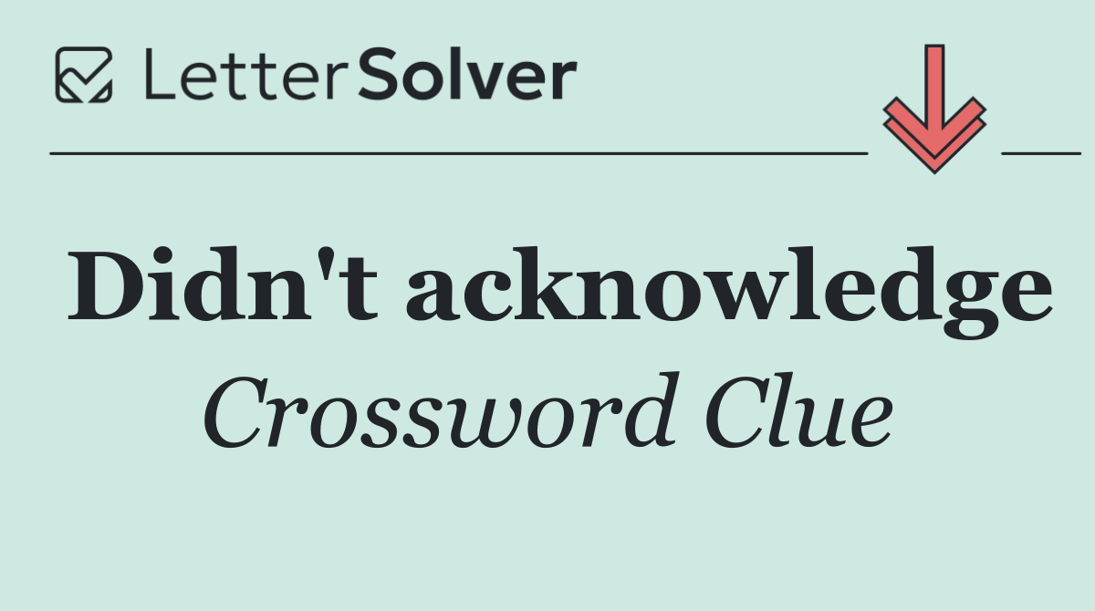 Didn't acknowledge