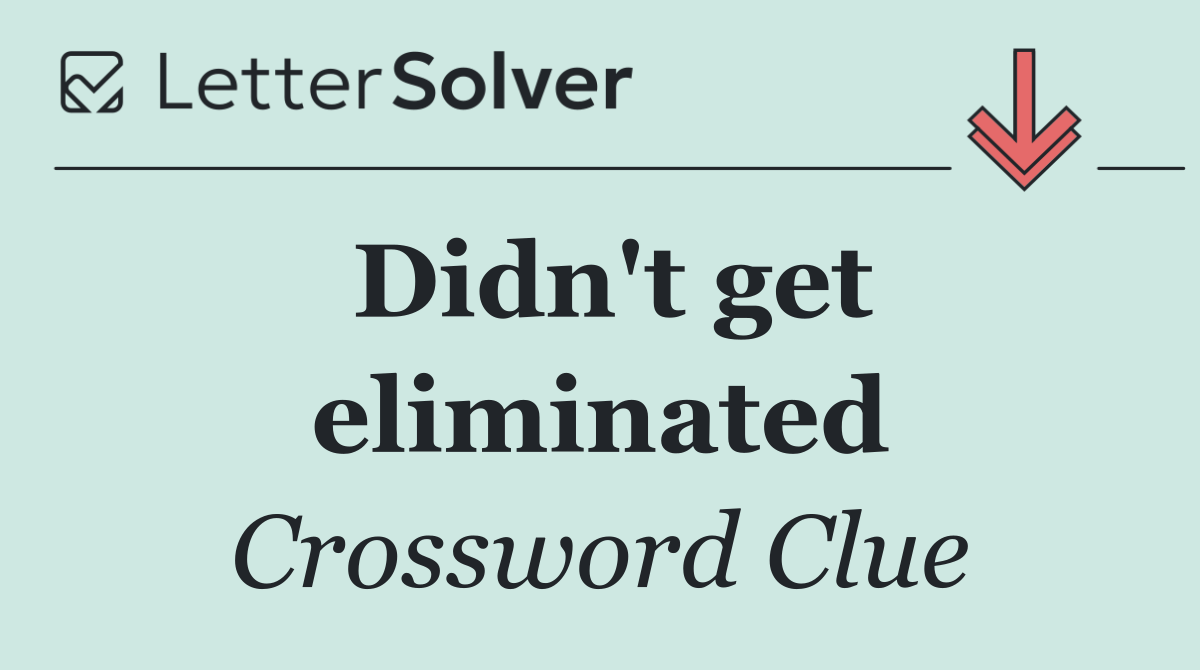 Didn't get eliminated