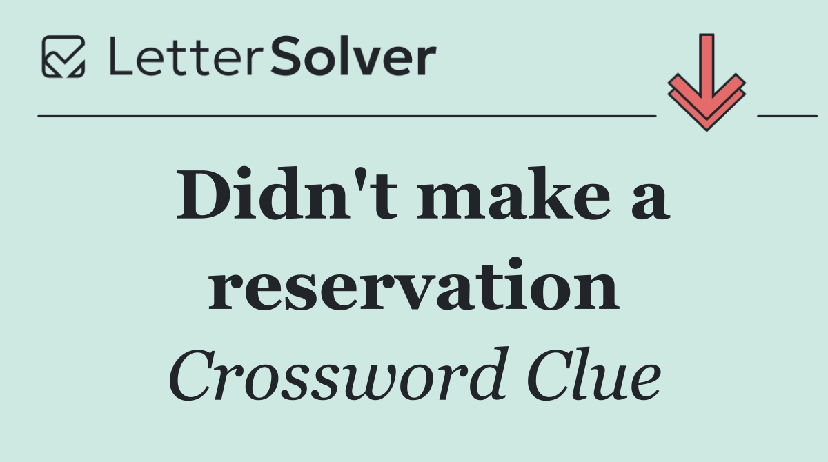 Didn't make a reservation