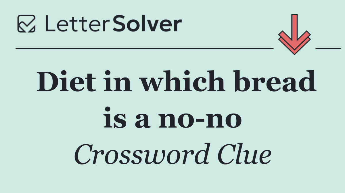 Diet in which bread is a no no