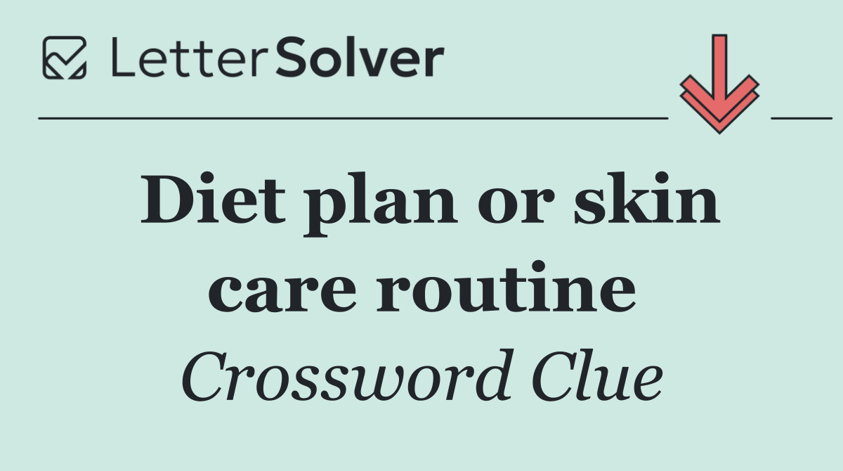 Diet plan or skin care routine