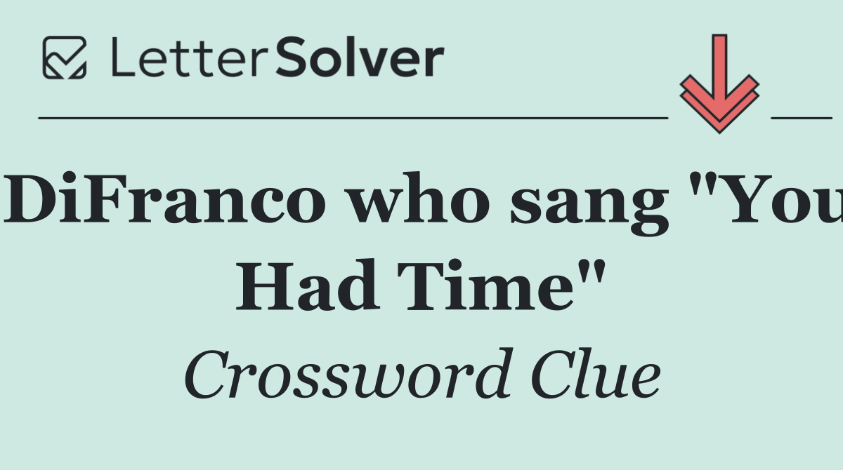 DiFranco who sang "You Had Time"