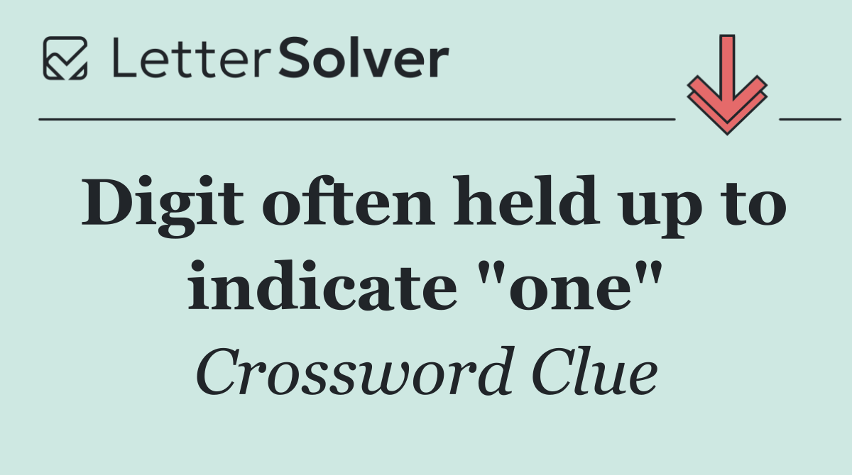 Digit often held up to indicate "one"