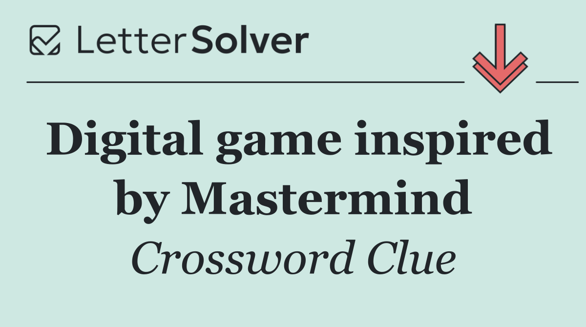 Digital game inspired by Mastermind
