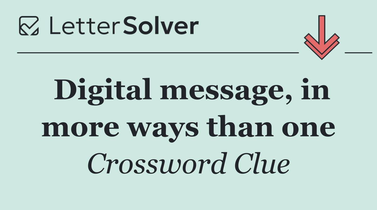 Digital message, in more ways than one