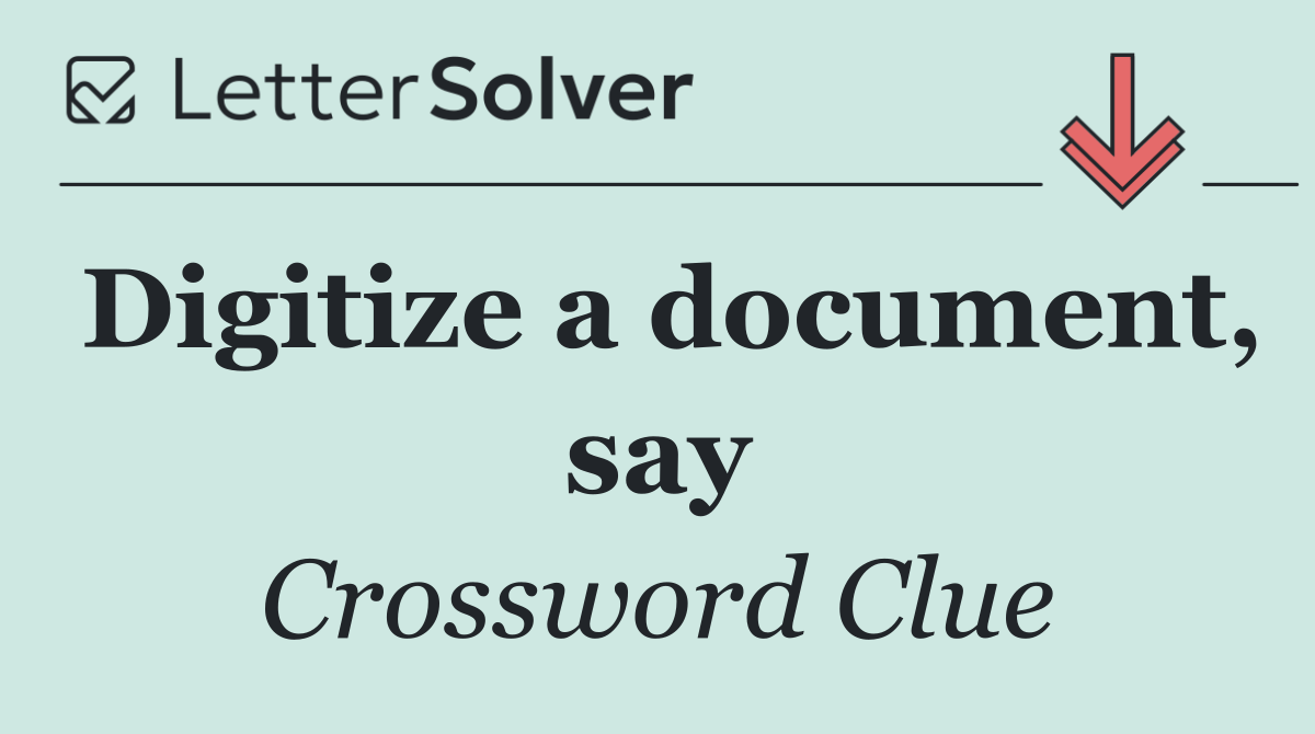 Digitize a document, say