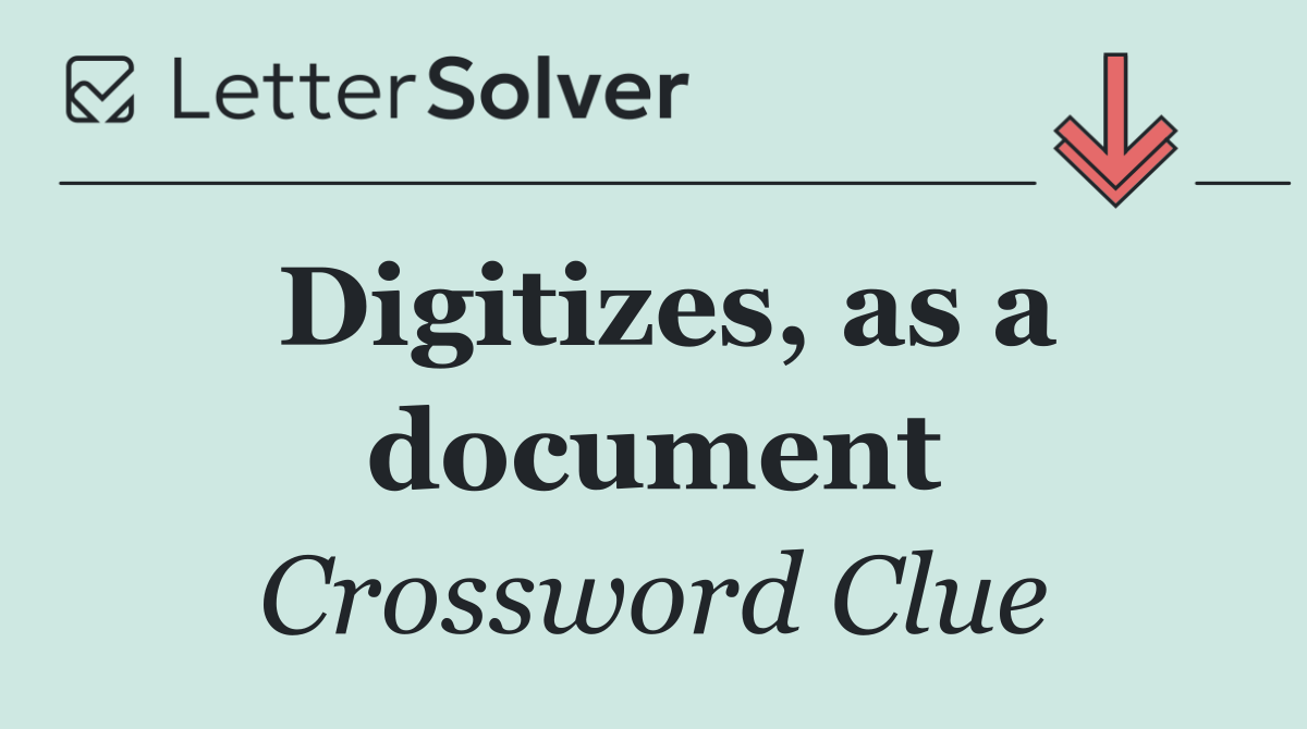 Digitizes, as a document