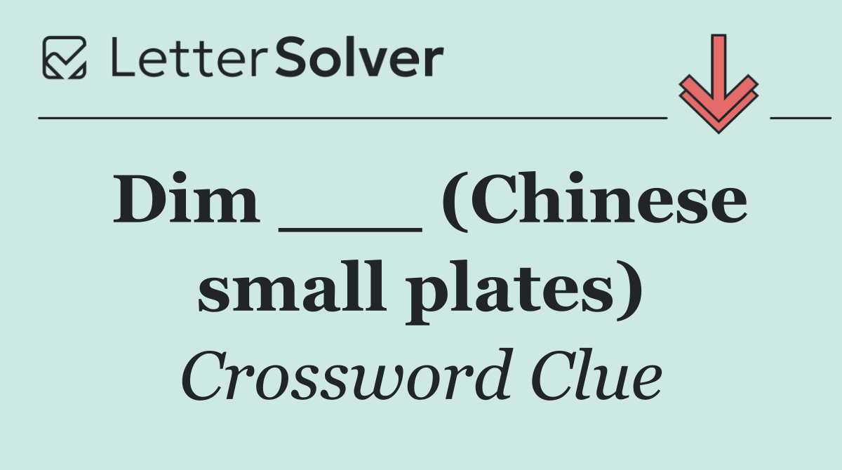 Dim ___ (Chinese small plates)