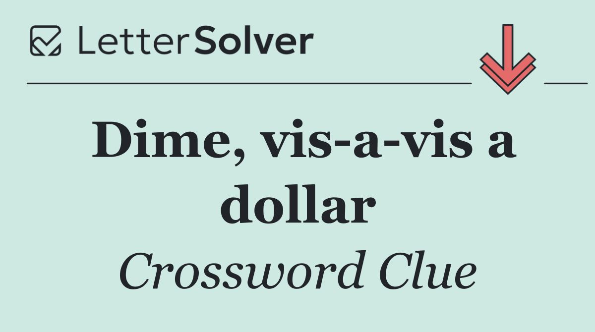 Dime, vis a vis a dollar